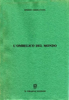 L’ombelico del mondo di Mimmo Gerratana, 1992, Il Girasole Edizioni
