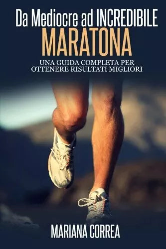 Maratona Da Mediocre ad INCREDIBILE