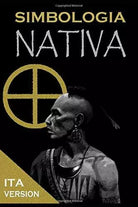 Simbologia Nativa Segni e Disegni Della Tradizione RedSkin di Hotah Achak, 2018