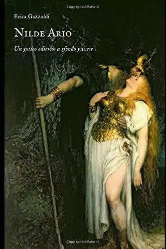Nilde Ario Un Gotico Odierno in Salsa Pavese di Erica Gazzoldi, 2017, Indipend