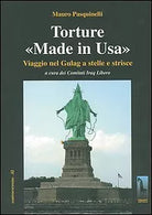 Torture made in USA viaggio nel gulag a stelle e strisce : con supplemento fotog