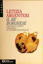 Il Re borghese. Costume e societa nell’Italia - Vittorio Emanuele III
