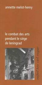 Le combat des arts pendant le si ge de Leningrad di Annette Melot