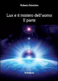 Lux e il mistero dell’uomo Vol.2 di Roberto Sciortino, 2013, Youcanprint