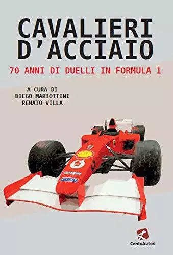 Cavalieri d acciaio 70 anni di duelli in Formula 1