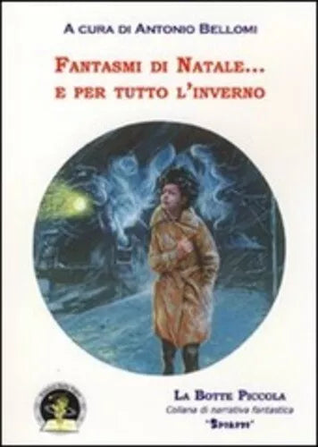 Fantasmi di natale... e per tutto l’inverno di A. Bellomi, 2009, Edizioni Della