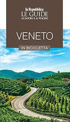Veneto in bicicletta Le guide ai sapori e ai piaceri