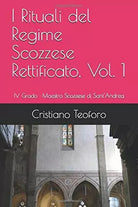 I Rituali Del Regime Scozzese Rettificato, Vol. 1 IV Grado | Maestro Scozzese Di