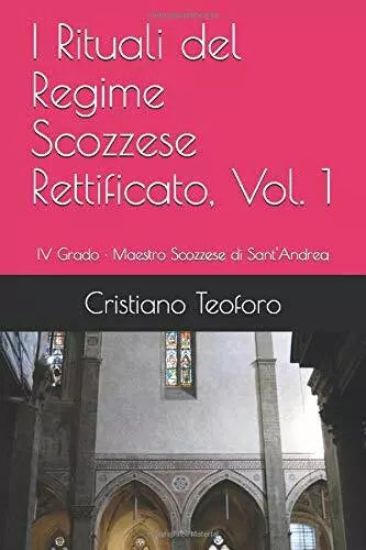 I Rituali Del Regime Scozzese Rettificato, Vol. 1 IV Grado | Maestro Scozzese Di