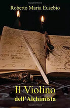 Il Violino Dell’Alchimista di Roberto Eusebio, 2019, Indipendently Published