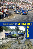 Subaru Rally La Storia Sportiva Della Casa Delle Pleiadi Nel WRC e in Italia di