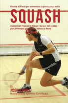 Ricette di Piatti per aumentare le prestazioni nello Squash