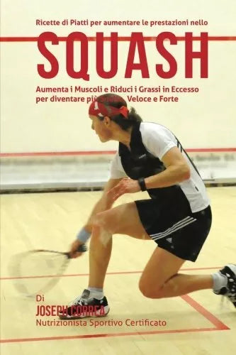 Ricette di Piatti per aumentare le prestazioni nello Squash