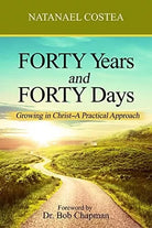 Forty Years and Forty Days Growing in Christ A Practical Approach di Natanael