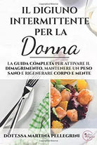 Il Digiuno Intermittente per la Donna La Guida Completa per Attivare il Dimagrim