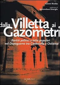 Dalla Villetta ai Gazometri. Partiti politici e lotte popolari nel dopoguerra...