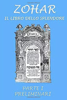 Zohar. Il libro dello splendore: Parte I - Preliminari di Parole D’Argento Edizi