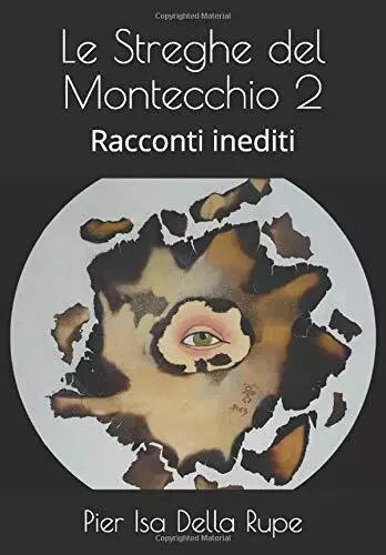 Le Streghe Del Montecchio 2 Racconti Inediti di Pier Isa Della Rupe, 2020, Ind