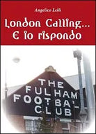 London calling... e io rispondo di Angelico Lelli, 2012, Youcanprint