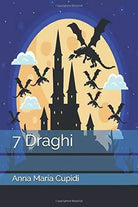 I 7 Draghi di Anna Maria Cupidi