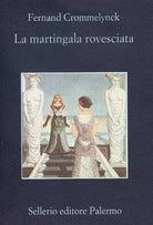 La martingala rovesciata - Fernand Crommelynck - Sellerio,2000 - A