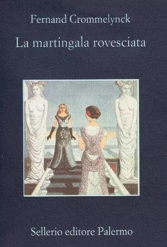 La martingala rovesciata - Fernand Crommelynck - Sellerio,2000 - A