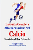 La Guida Completa All alimentazione Nel Calcio