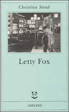 Letty Fox di Christina Stead, 2002, Adelphi