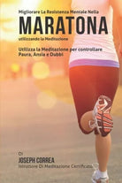 Diventare mentalmente resistente nella Maratona utilizzando la meditazione