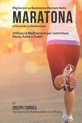 Diventare mentalmente resistente nella Maratona utilizzando la meditazione