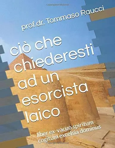 Cio Che Chiederesti Ad un Esorcista Laico Liber Ex-Vacuo Spiritum Cogitum Excels