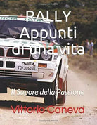 RALLY Appunti Di una Vita Il Sapore Della Passione 2 di Vittorio Caneva, 2020,
