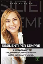 Resilienti per Sempre Il METODO GIFT