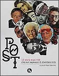 Post. 13 storie dopo l’89 che non sapevano di diventare mito Paticchio, 2013