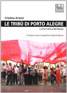 Le trib di Porto Alegre L alternativa dal basso di Cristina Artoni