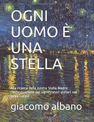 OGNI UOMO E UNA STELLA: Alla ricerca della nostra Stella-Madre: l’individuazione