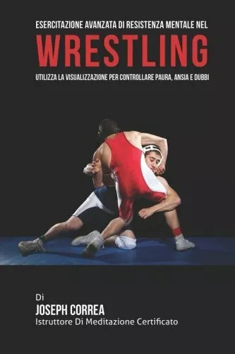 Esercitazione avanzata di Resistenza Mentale nel Wrestling