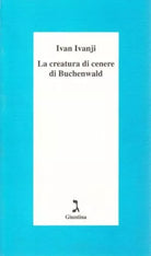 La creatura di cenere di Buchenwald di Ivan Ivanji