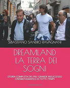 DREAMLAND LA TERRA DEI SOGNI STORIA COMPLETA DEL PIU’ GRANDE INSUCCESSO CINEMAT