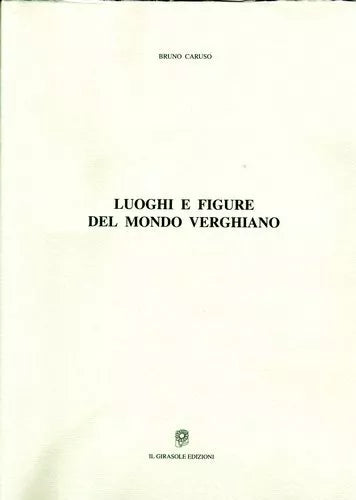 Luoghi e figure del mondo verghiano di Bruno Caruso, 2006, Il Girasole Edizion