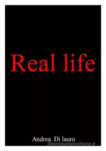 Real life di Andrea Di Lauro