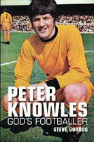 Peter Knowles God s Footballer