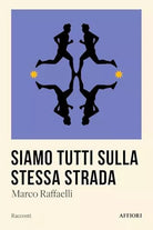 Siamo tutti sulla stessa strada di Marco Raffaelli