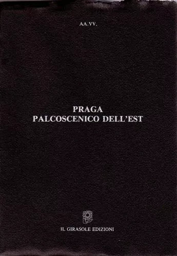 Praga palcoscenico dell’est di Aa.vv., 1992, Il Girasole Edizioni