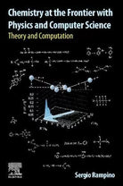 Chemistry at the Frontier With Physics and Computer Science