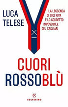 Cuori rossobl La leggenda di Gigi Riva e lo scudetto impossibile del Cagliari