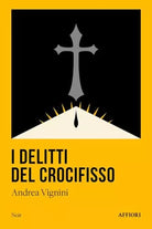 I delitti del crocifisso di Andrea Vignini