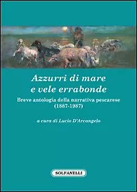 AZZURRI DI MARE E VELE ERRABONDE Breve antologia della narrativa pescarese