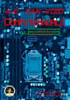 Computerworld di Alfred E. Van Vogt, 2012, Edizioni Della Vigna