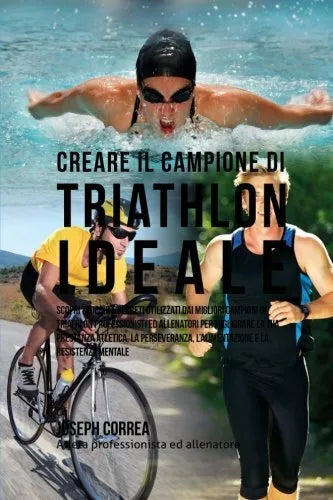 Creare il Campione Di Triathlon Ideale